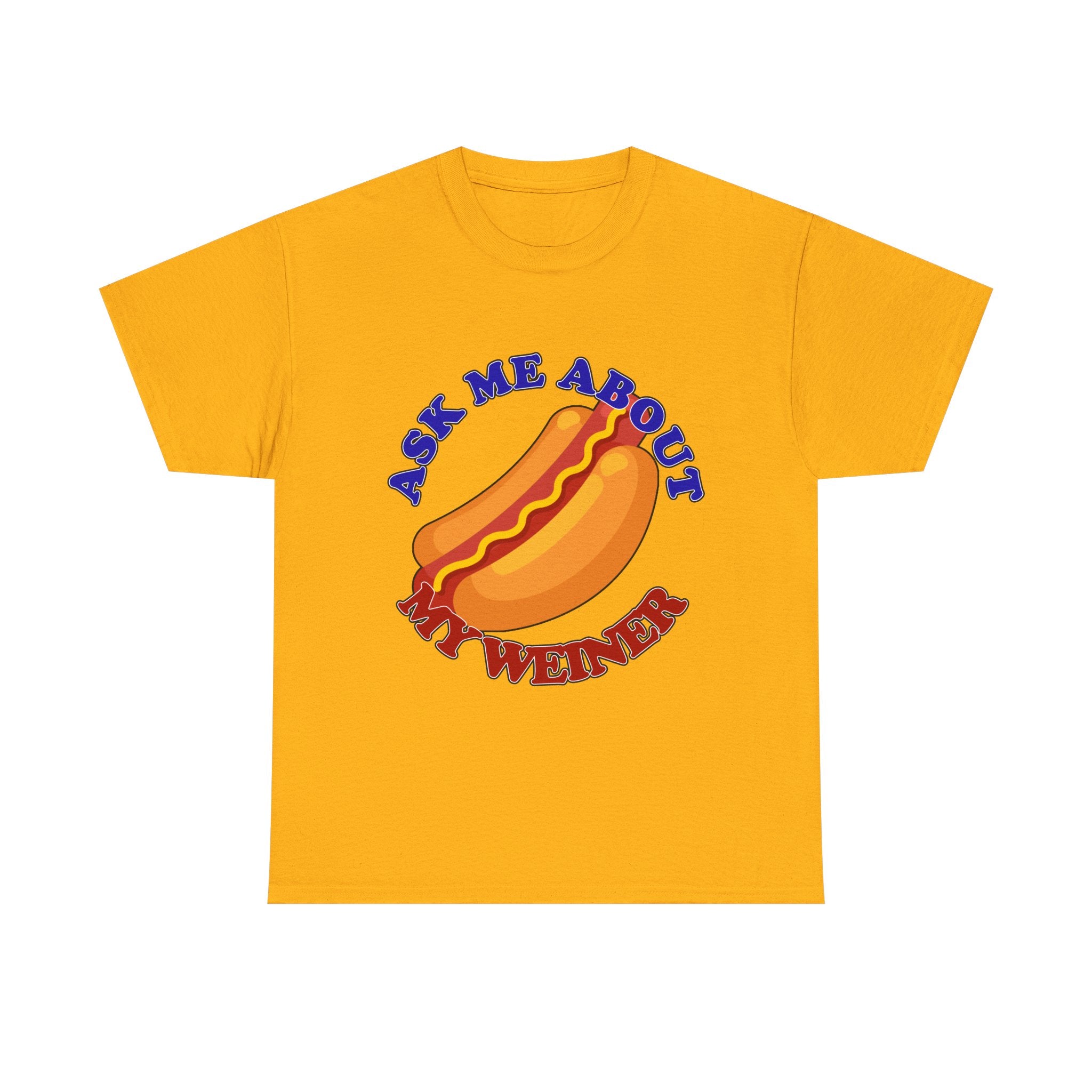 Ask Me About My Weiner Tee