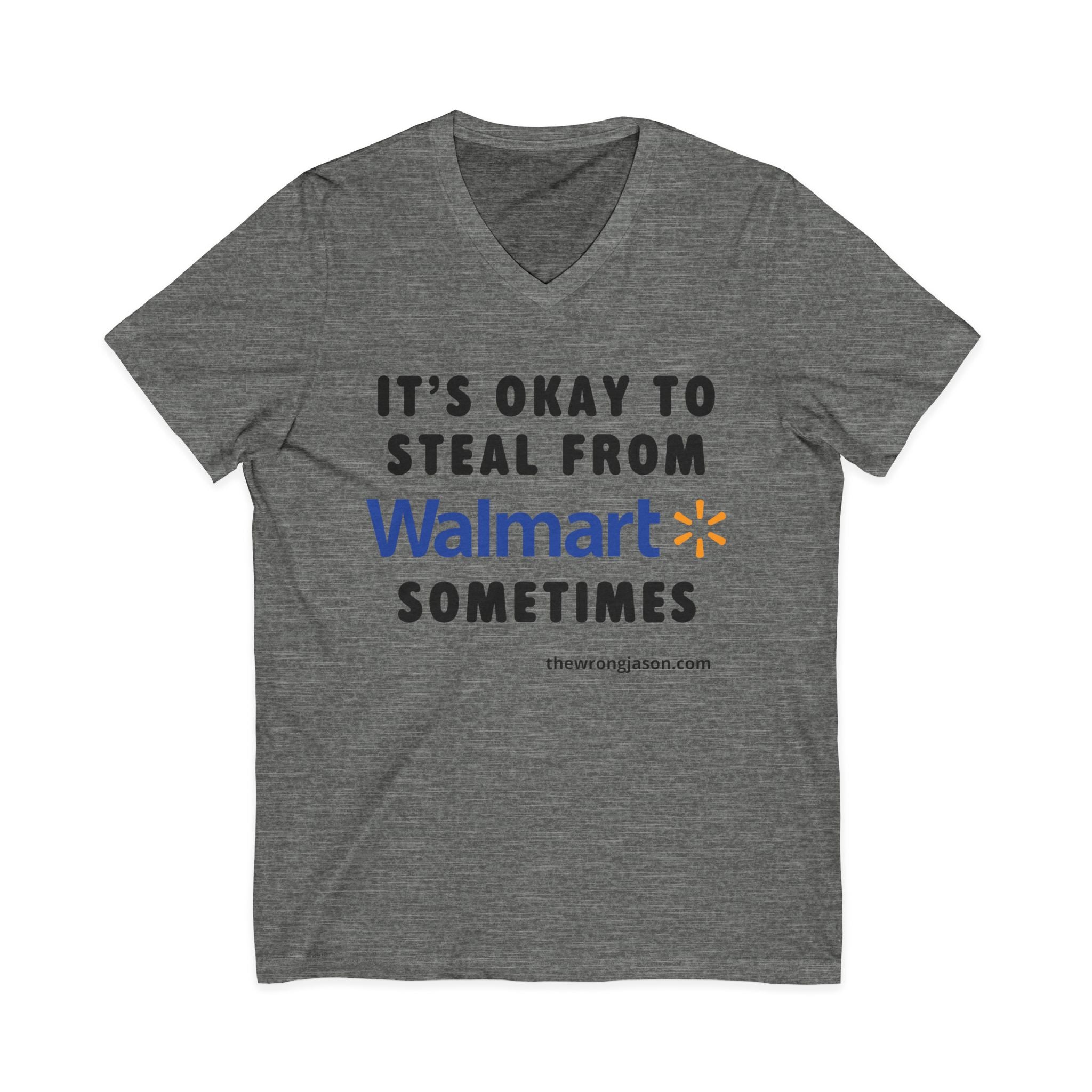 It’s OK to Steal from W*lmart Sometimes V-Neck Tee