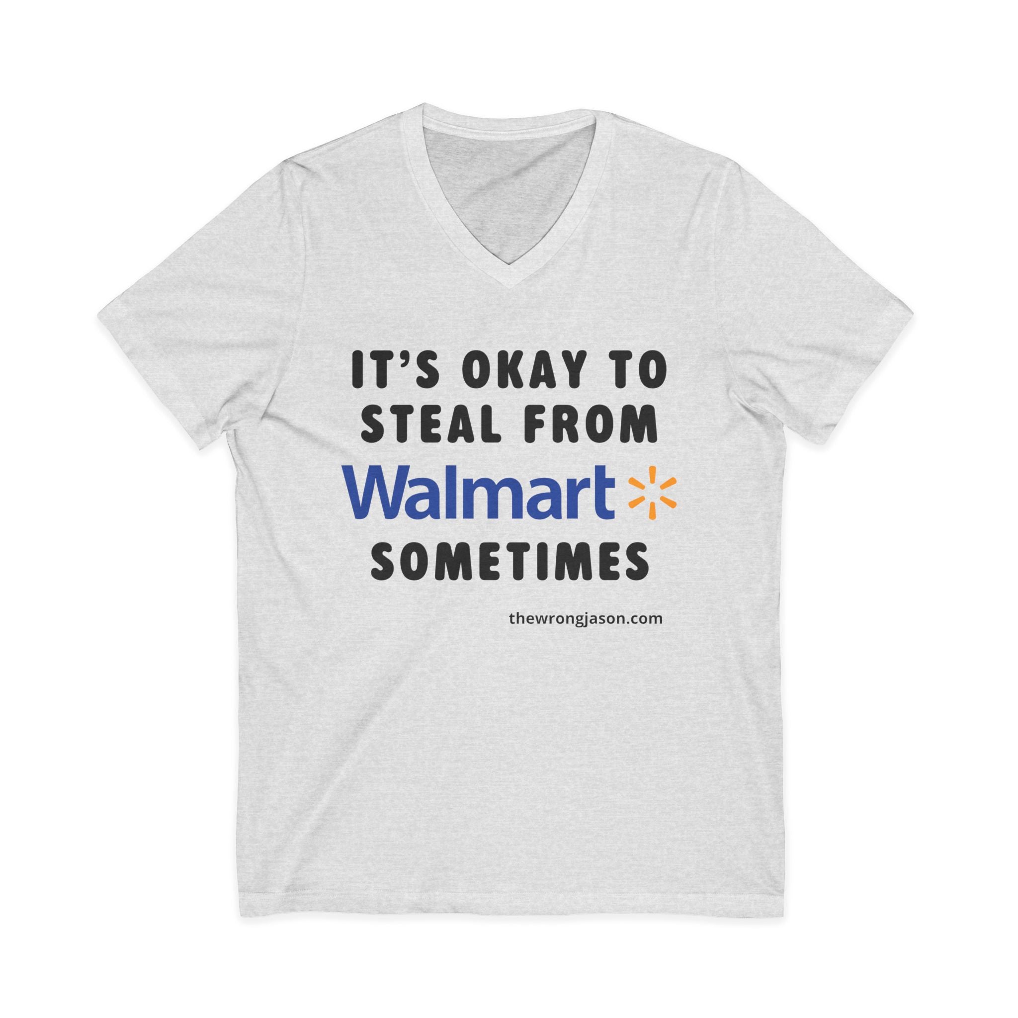 It’s OK to Steal from W*lmart Sometimes V-Neck Tee