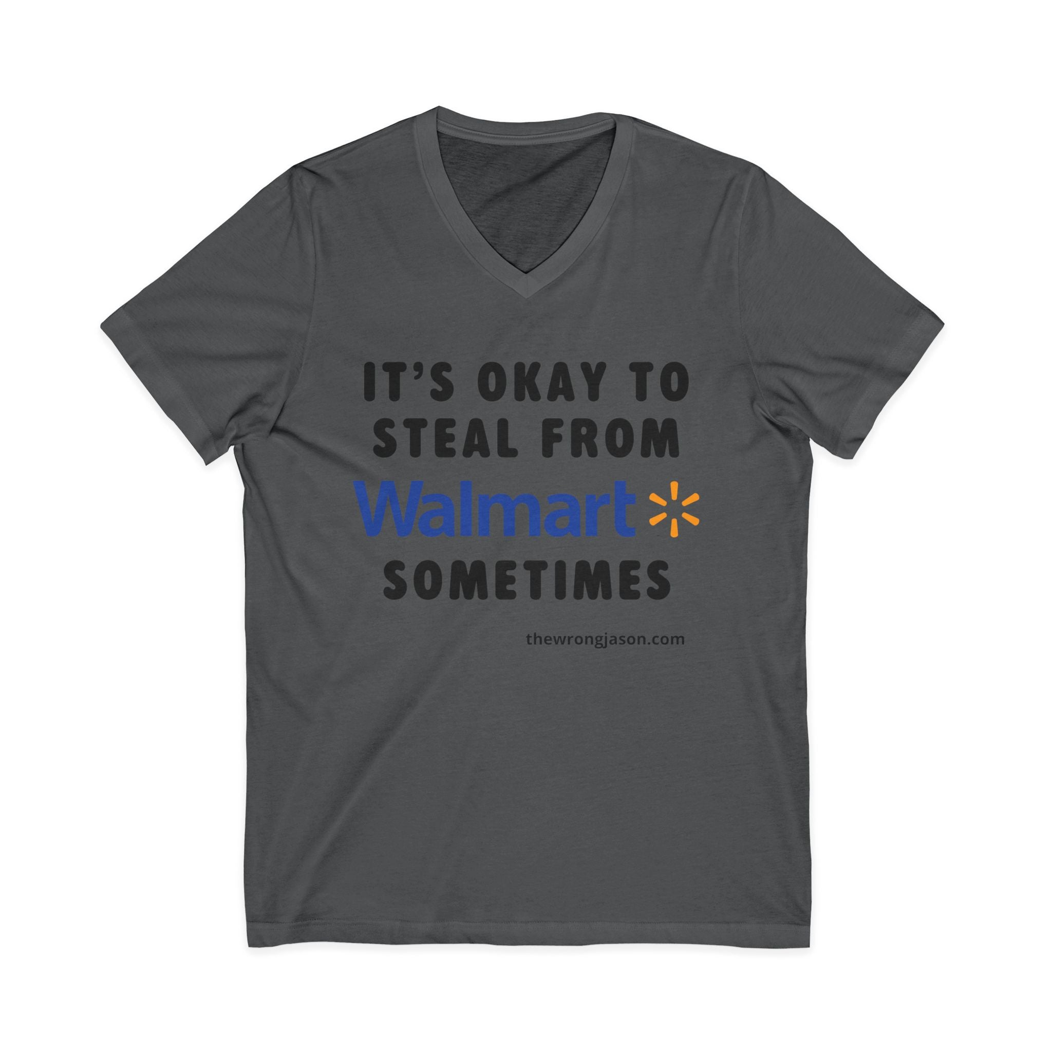 It’s OK to Steal from W*lmart Sometimes V-Neck Tee