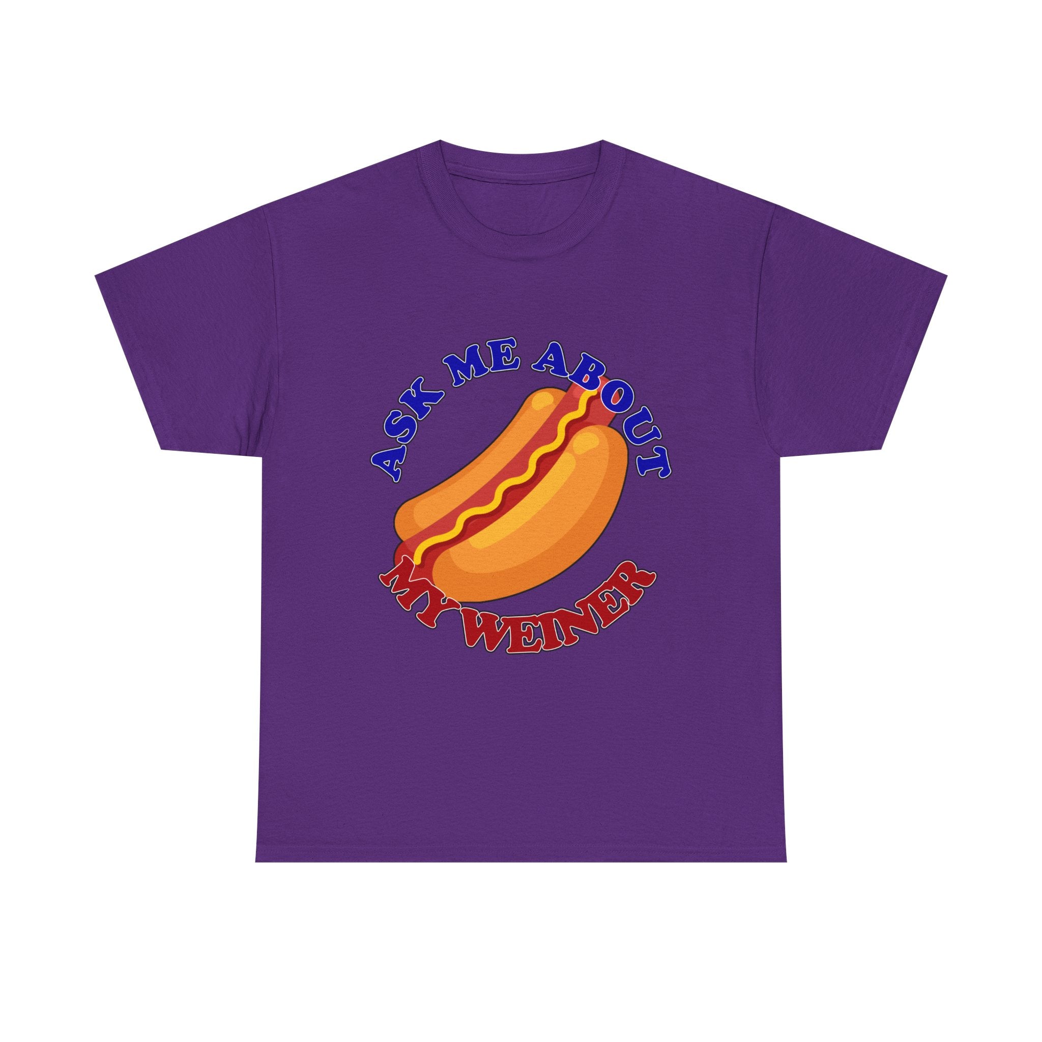 Ask Me About My Weiner Tee