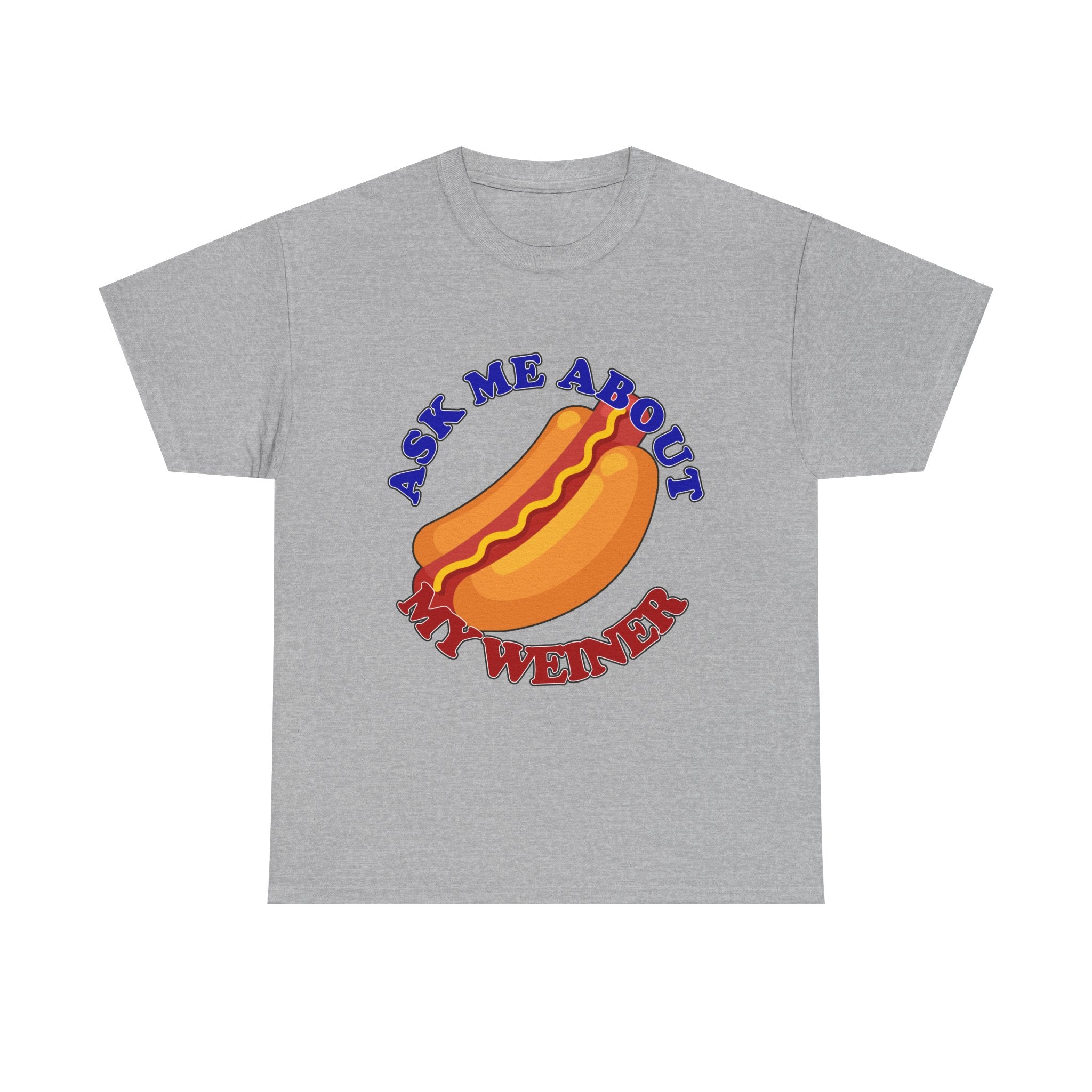 Ask Me About My Weiner Tee