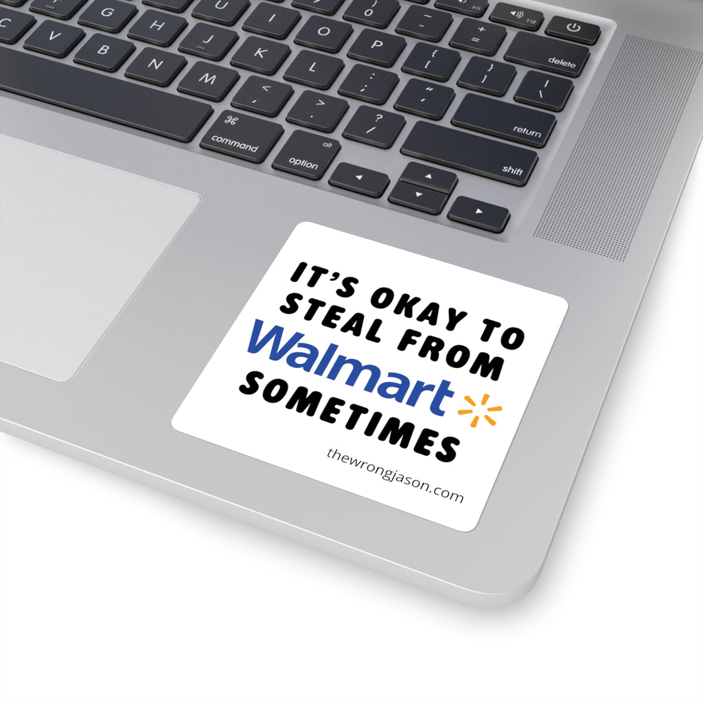 It's Okay to Steal From W*lmart Sometimes Sticker