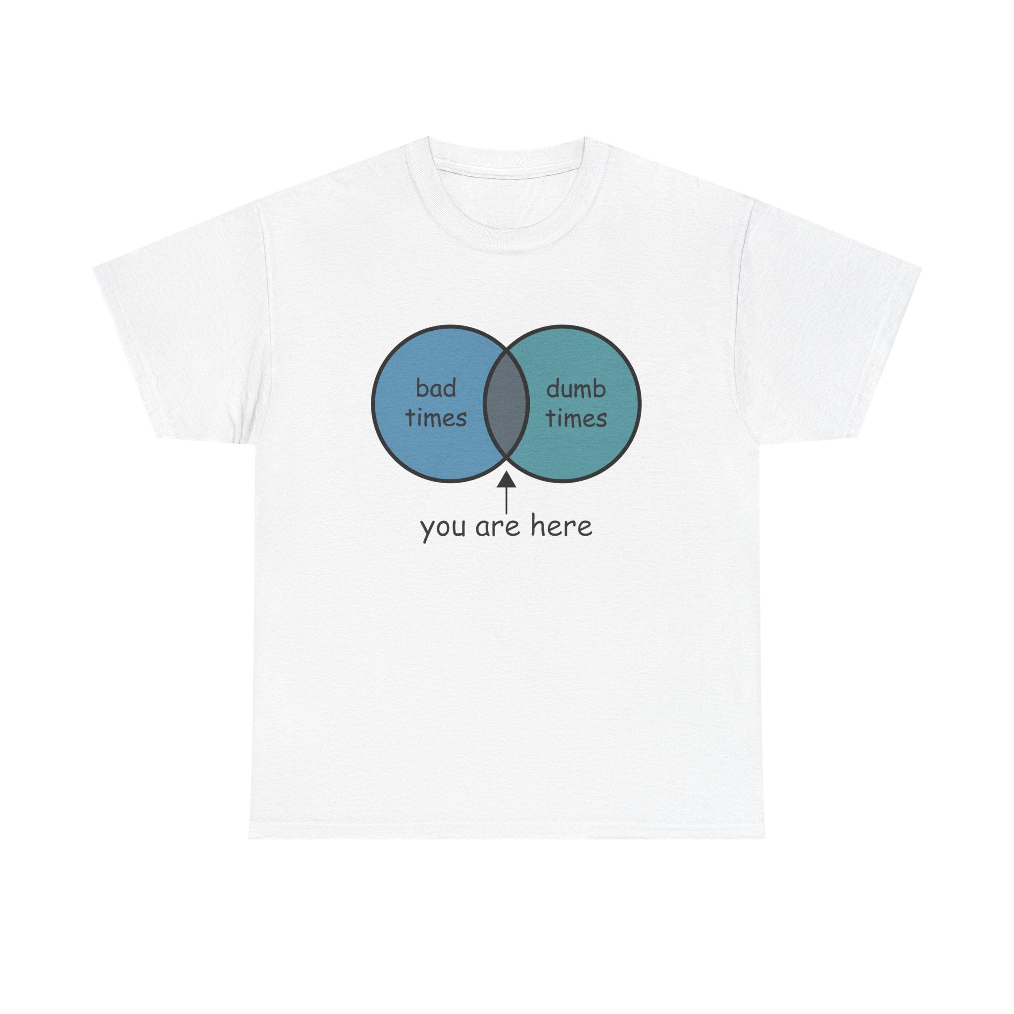Bad Times Dumb Times Venn Diagram Tee