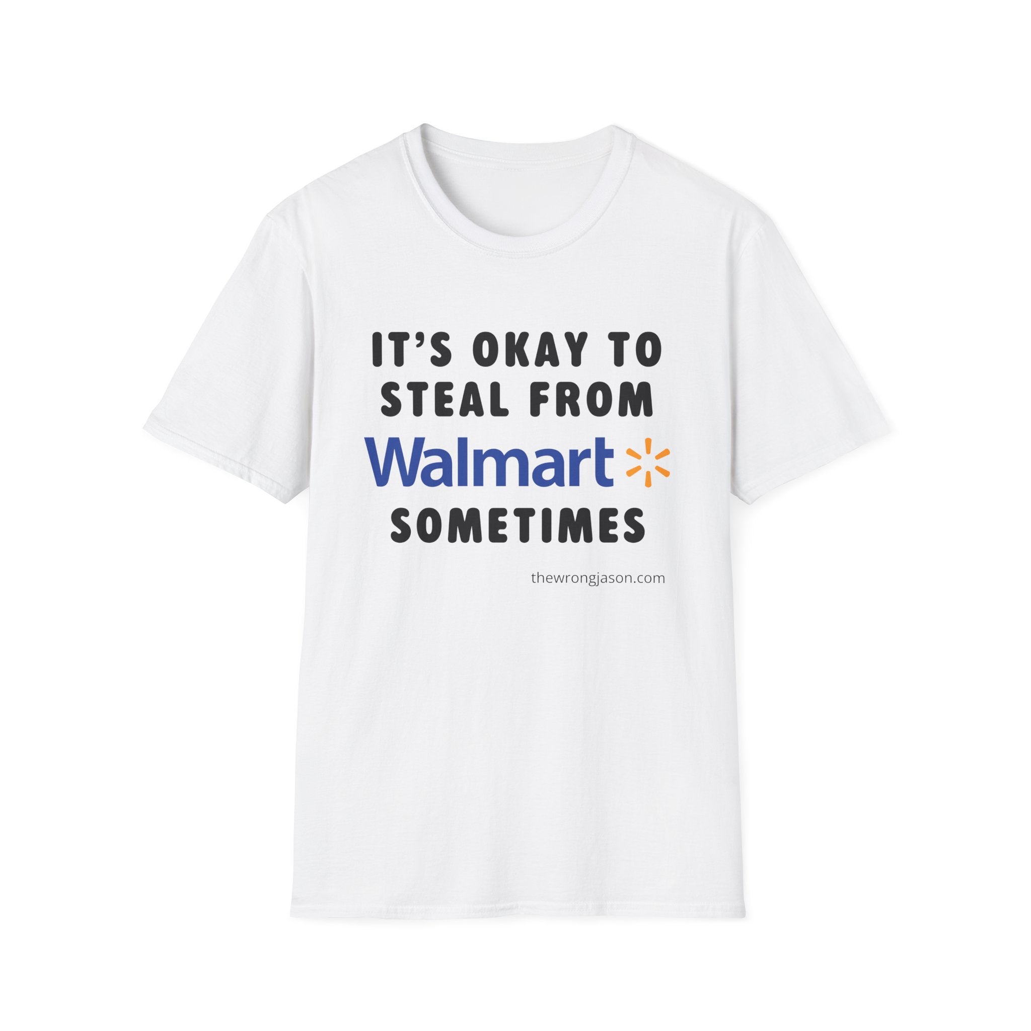 It’s Okay to Steal from W*lmart Sometimes Tee