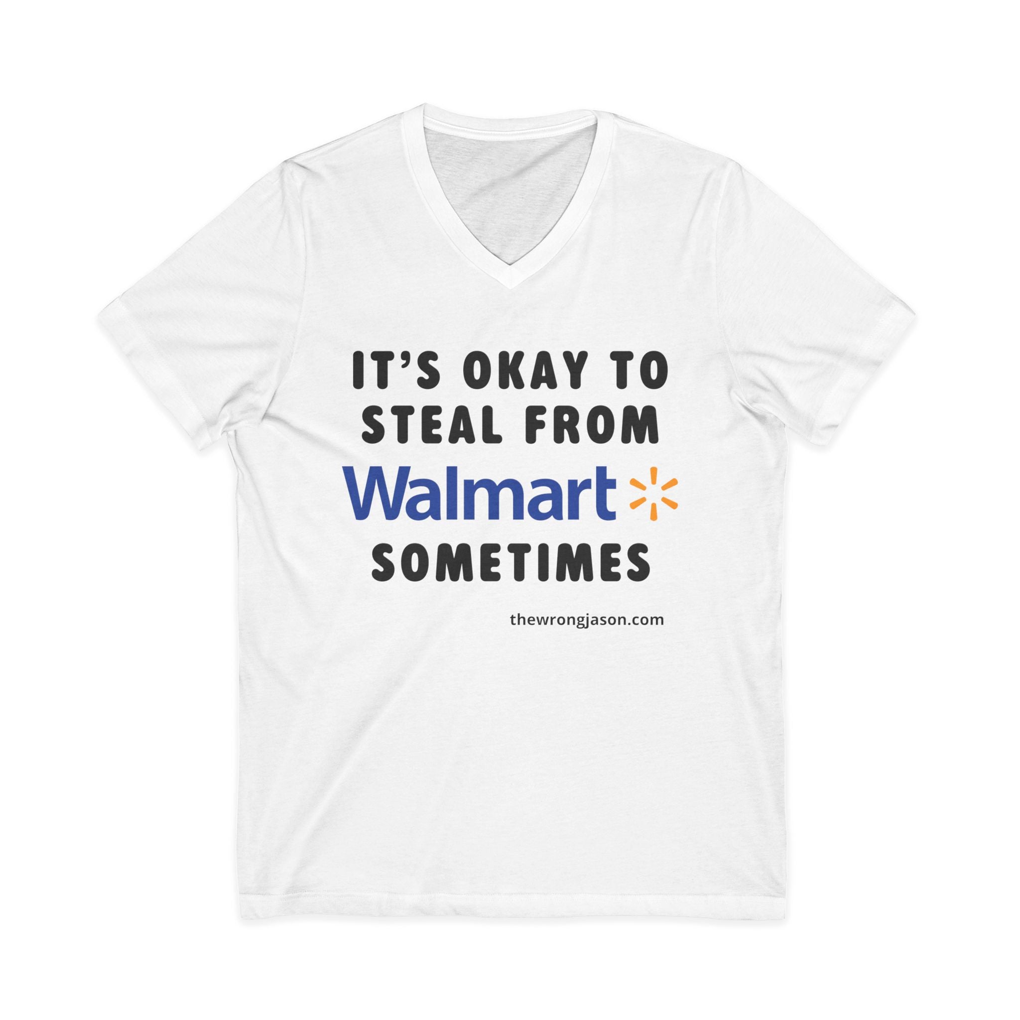 It’s OK to Steal from W*lmart Sometimes V-Neck Tee