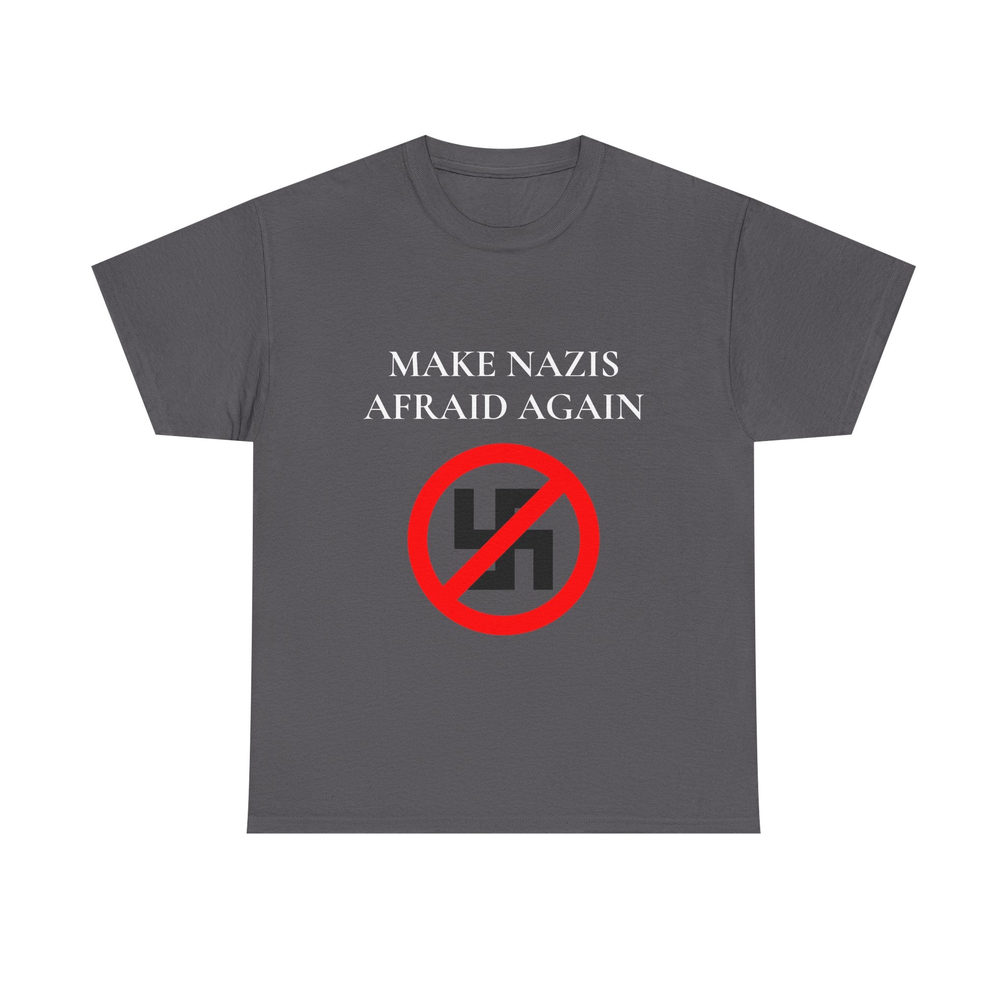 Gray t-shirt with 'Make Nazis Afraid Again' text and anti-swastika symbol on a white background