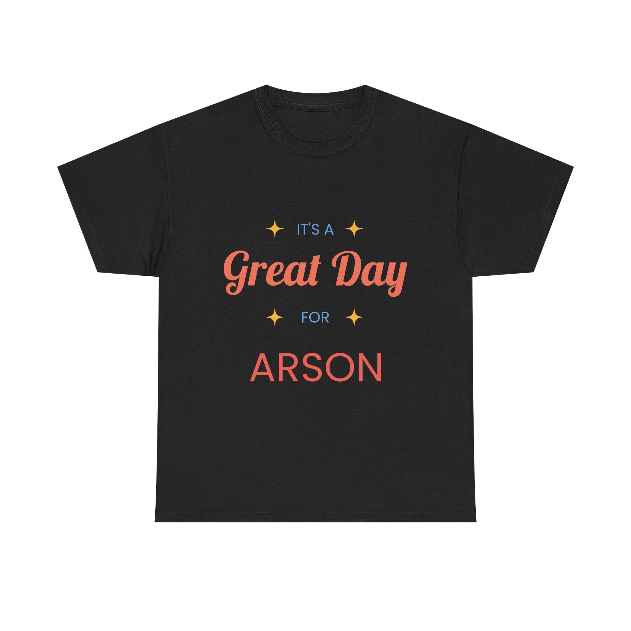 Black t-shirt with colorful text 'It's a Great Day for ARSON' on a white background