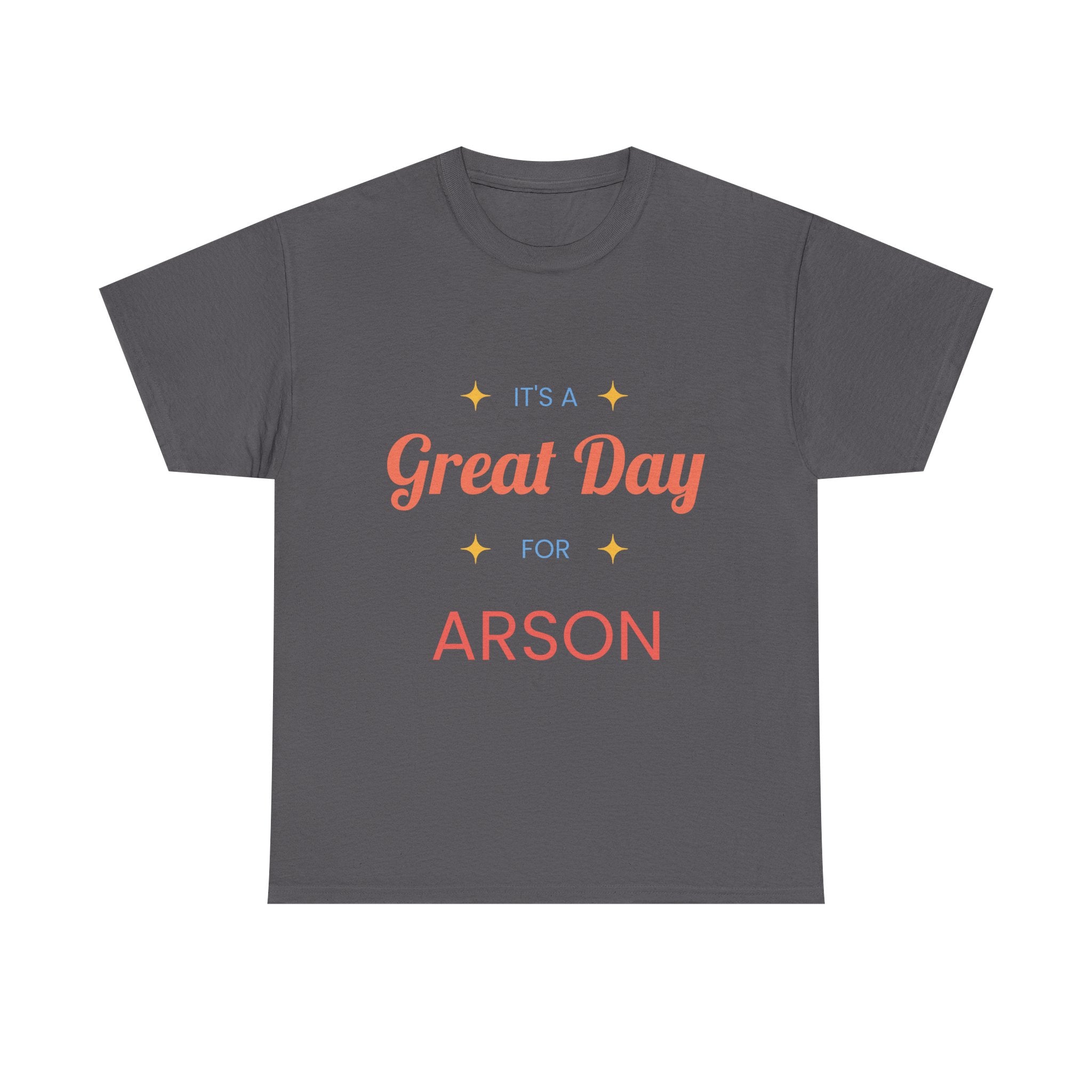 Gray t-shirt with 'It's a Great Day for ARSON' text on a white background