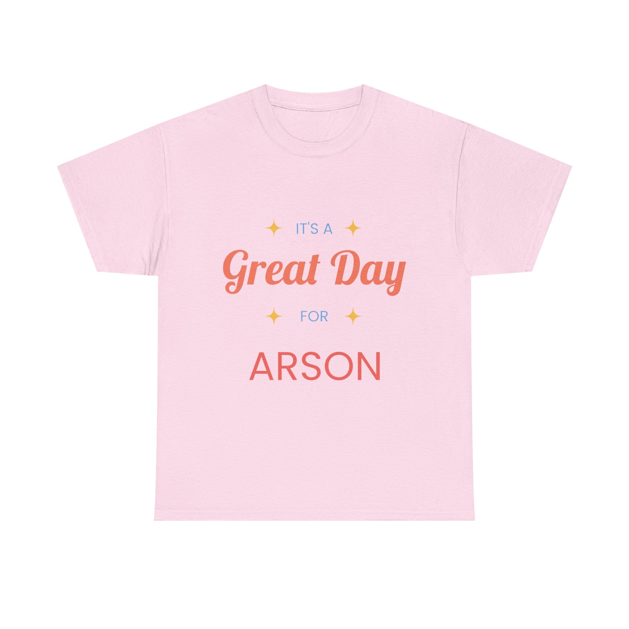 Pink t-shirt with 'It's a Great Day for ARSON' text on a white background