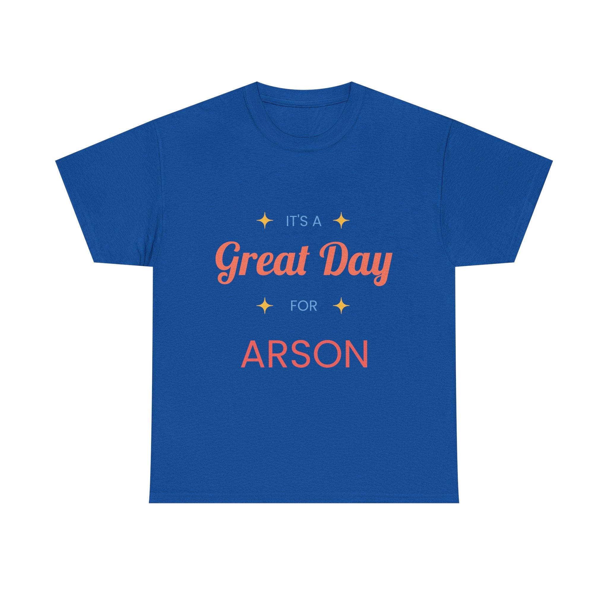 Blue t-shirt with 'It's a Great Day for ARSON' text on a white background
