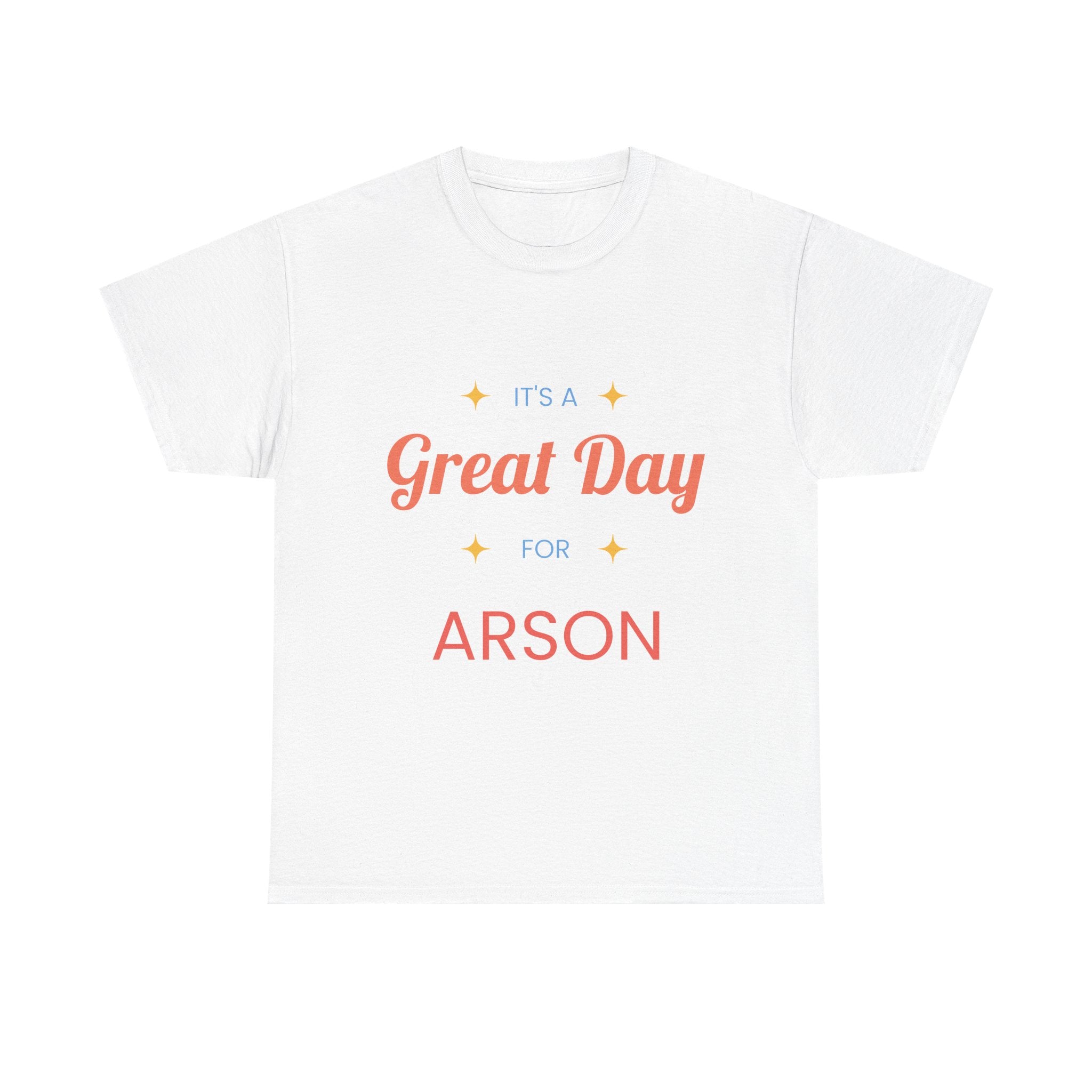 White t-shirt with colorful text 'It's a Great Day for ARSON' on a white background