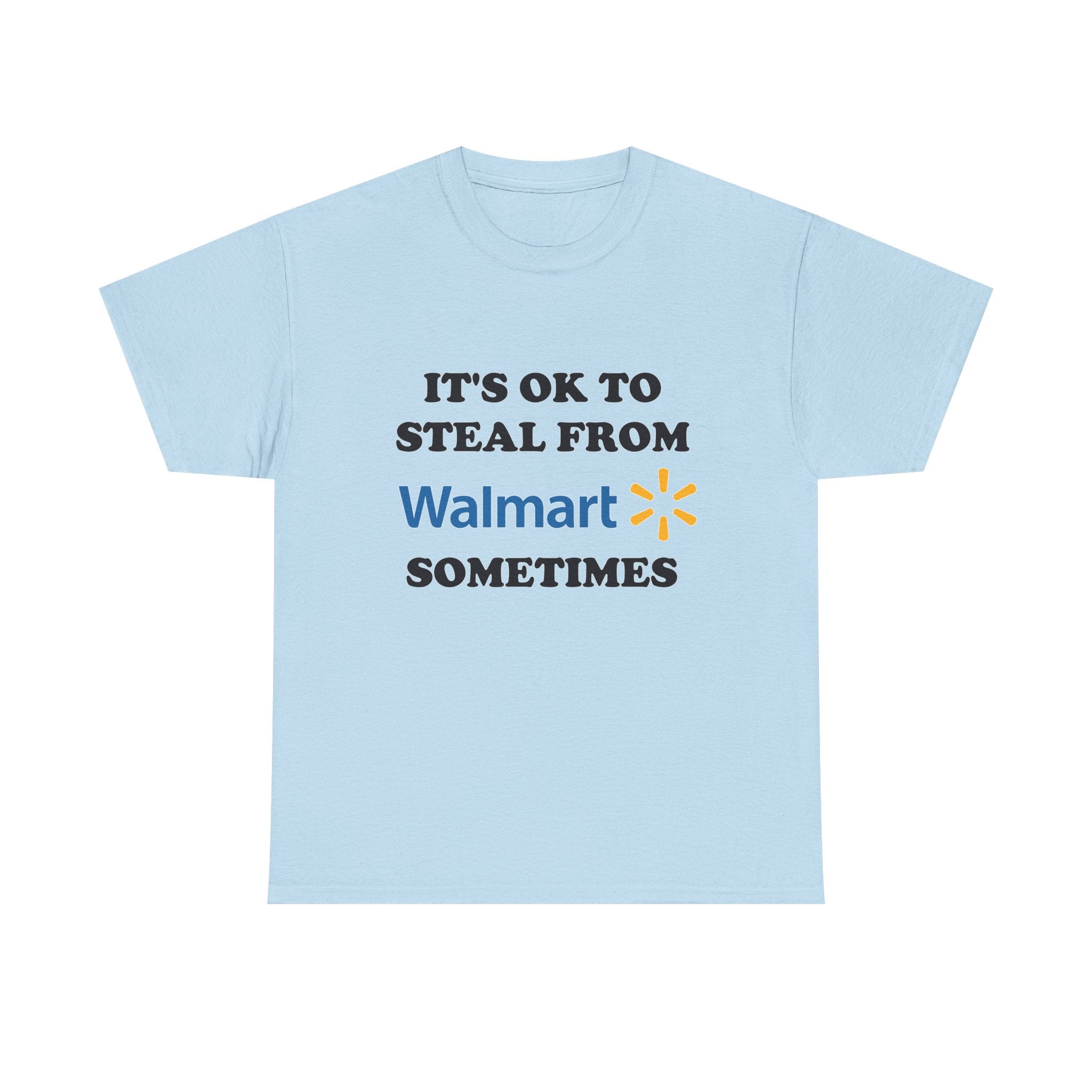 Light blue t-shirt with text 'It's ok to steal from stores sometimes' on a white background